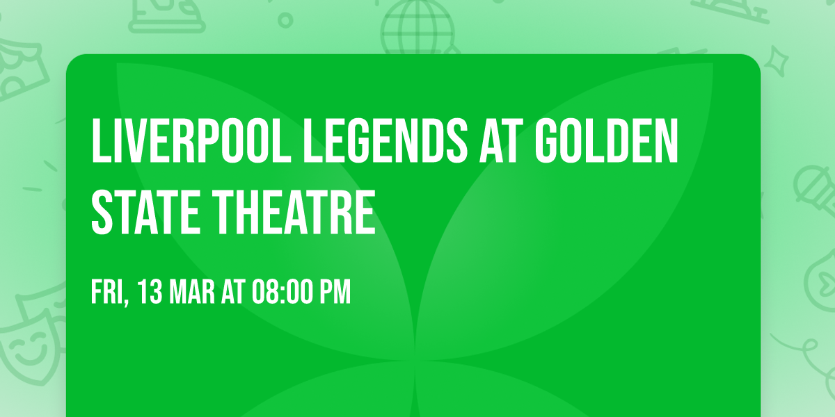 Liverpool Legends at Golden State Theatre