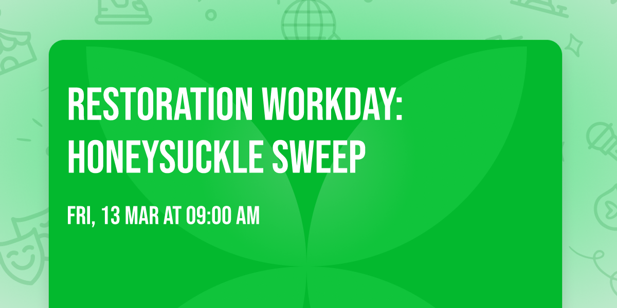 Restoration Workday: Honeysuckle Sweep