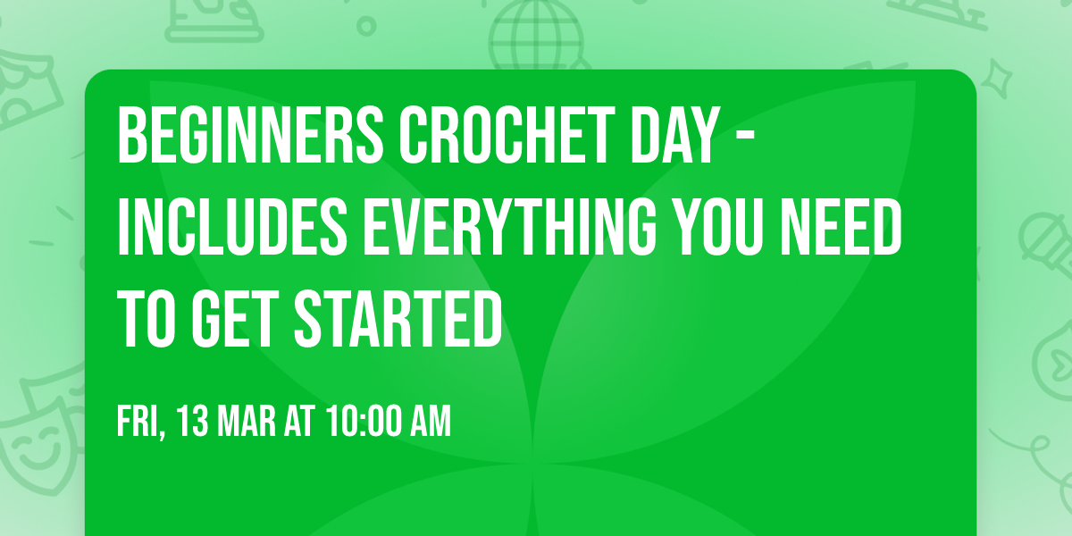 Beginners Crochet Day - includes everything you need to get started