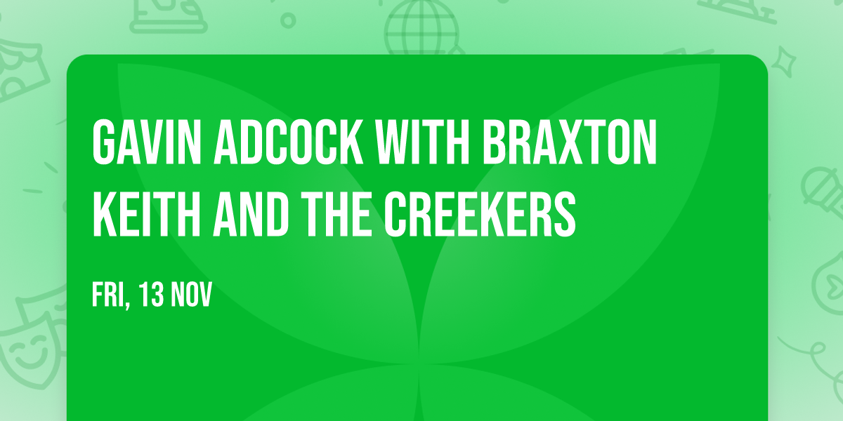 Gavin Adcock with Braxton Keith and The Creekers