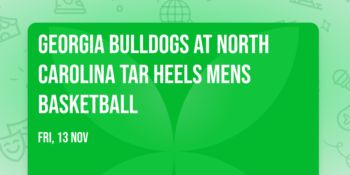 Georgia Bulldogs at North Carolina Tar Heels Mens Basketball
