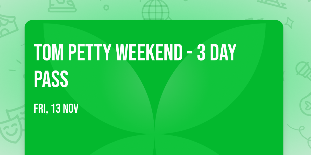 Tom Petty Weekend - 3 Day Pass