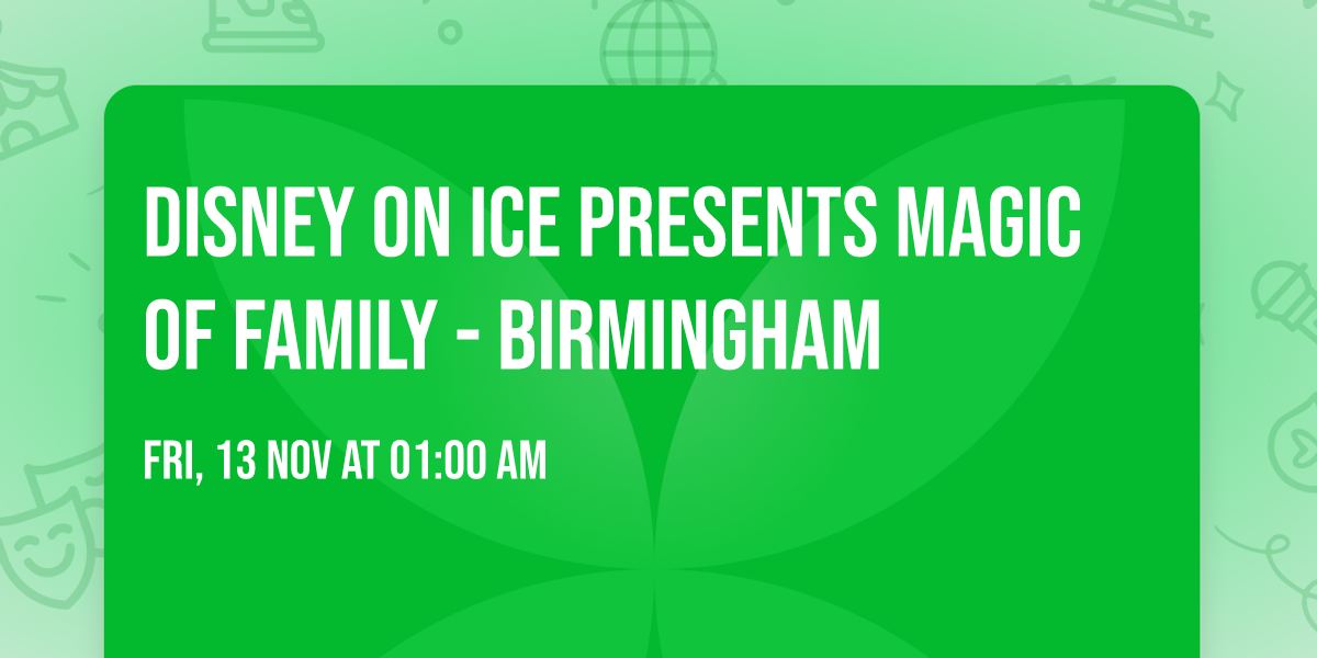 Disney on Ice presents Magic of Family - Birmingham