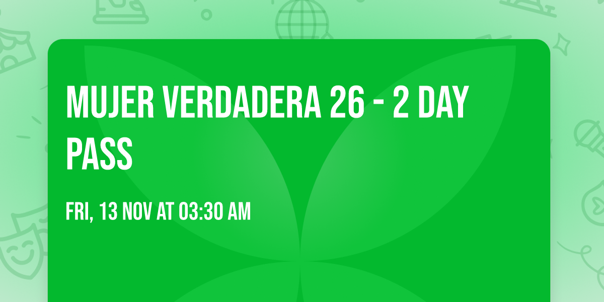 Mujer Verdadera 26 - 2 Day Pass