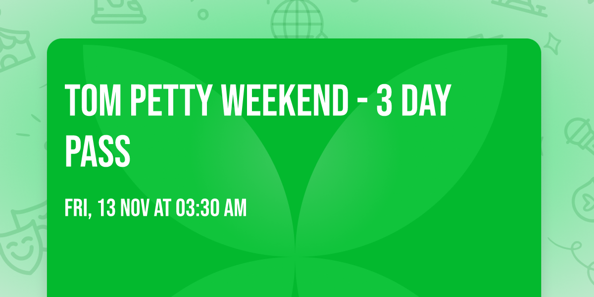 Tom Petty Weekend - 3 Day Pass