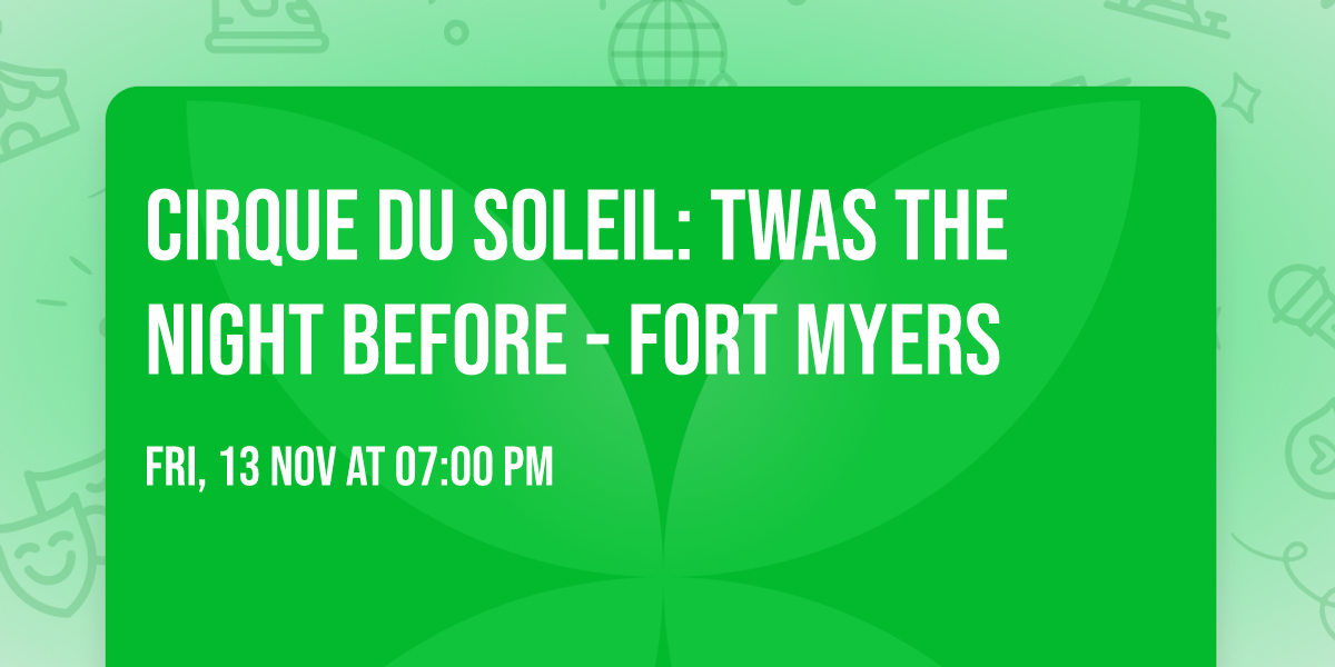 Cirque du Soleil: Twas The Night Before - Fort Myers