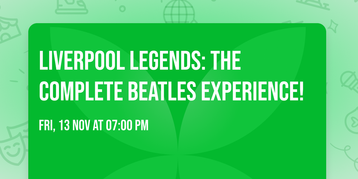 Liverpool Legends: The Complete Beatles Experience!