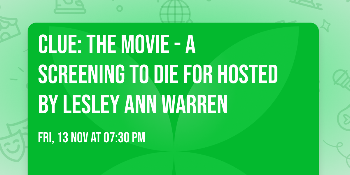 CLUE: The Movie - A Screening to Die For Hosted by Lesley Ann Warren