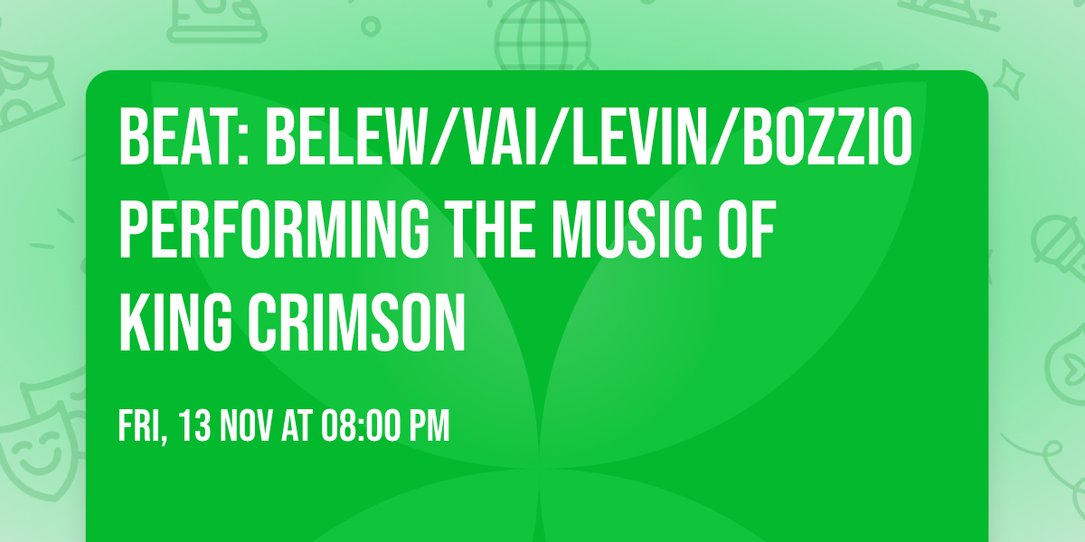 BEAT: Belew\/Vai\/Levin\/Bozzio Performing the Music of KING CRIMSON