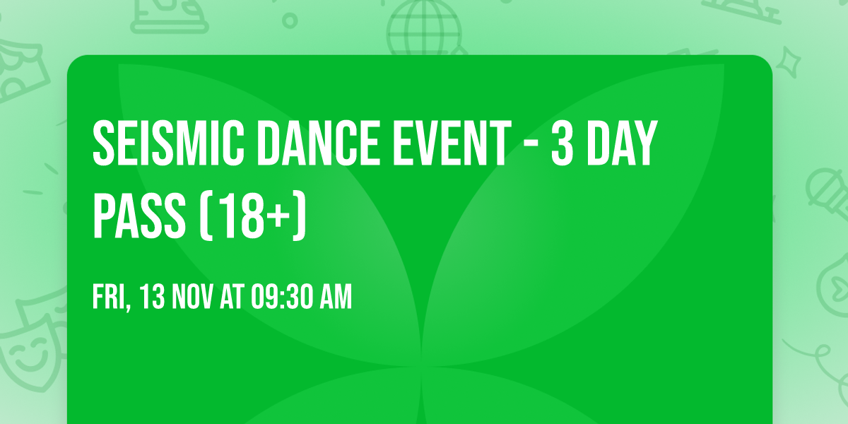 Seismic Dance Event - 3 Day Pass (18+)