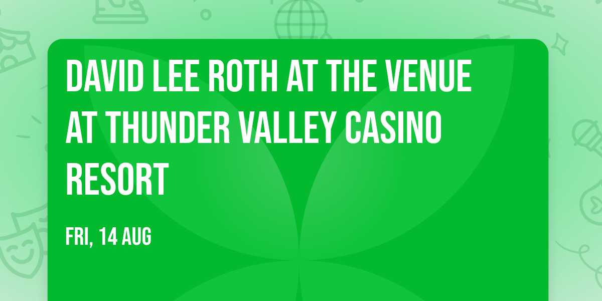 David Lee Roth at The Venue at Thunder Valley Casino Resort