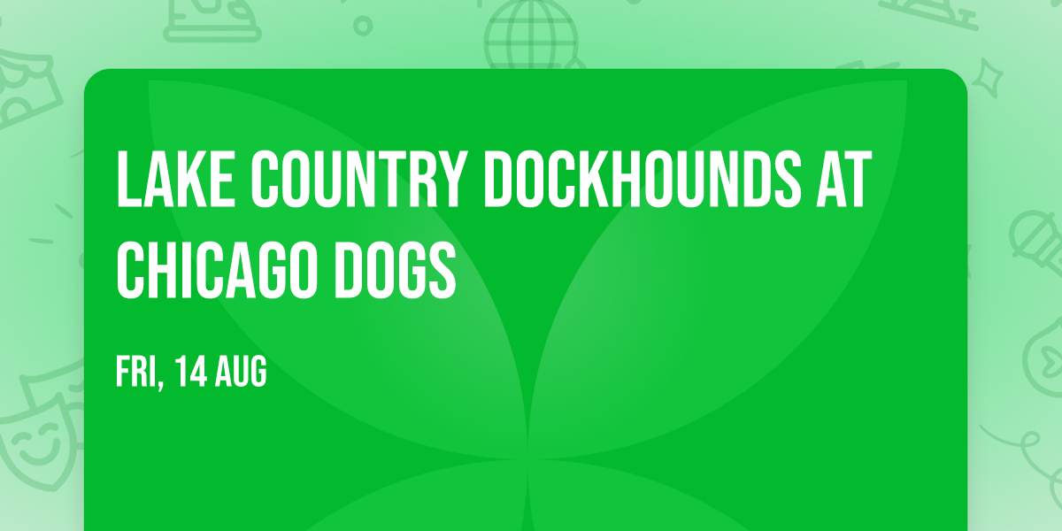 Lake Country Dockhounds at Chicago Dogs