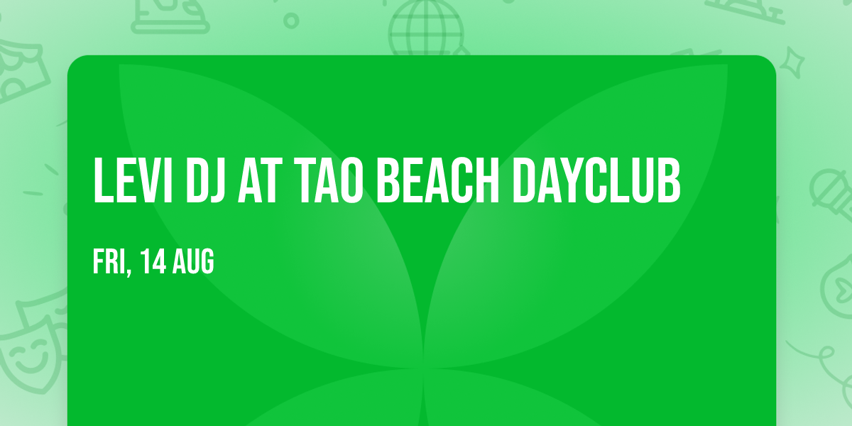 Levi DJ at TAO Beach Dayclub
