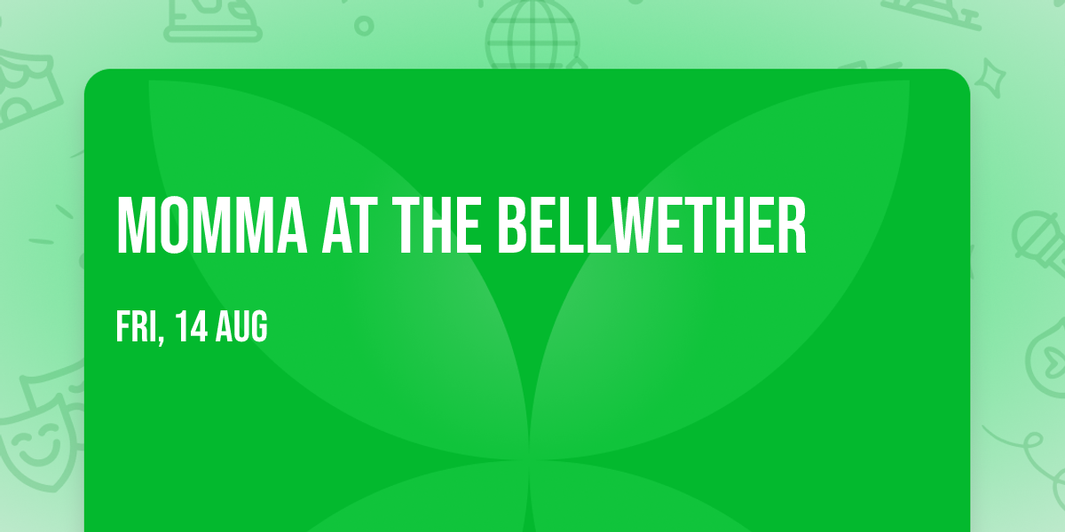 Momma at The Bellwether