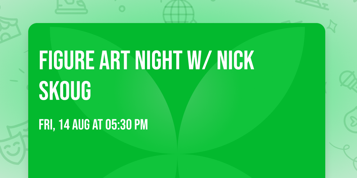 FIGURE ART NIGHT w\/ NICK SKOUG