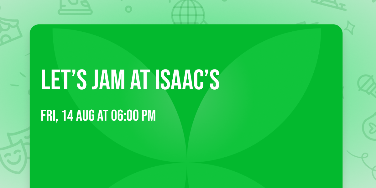 Let\u2019s Jam at Isaac\u2019s 