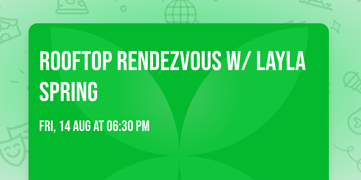 Rooftop Rendezvous w\/ Layla Spring