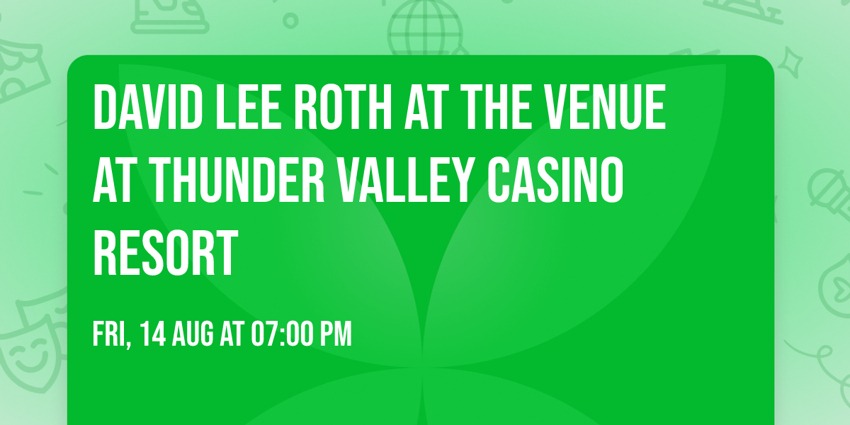 David Lee Roth at The Venue at Thunder Valley Casino Resort