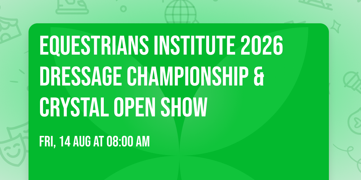 Equestrians Institute 2026 Dressage Championship & Crystal Open Show
