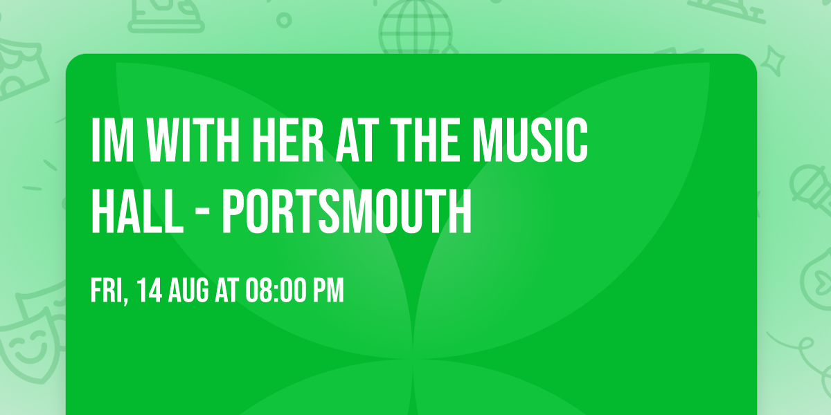 Im With Her at The Music Hall - Portsmouth