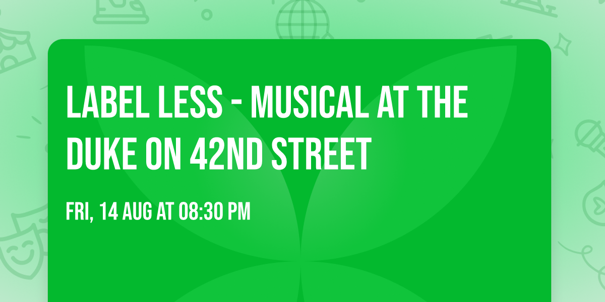 Label Less - Musical at The Duke On 42nd Street