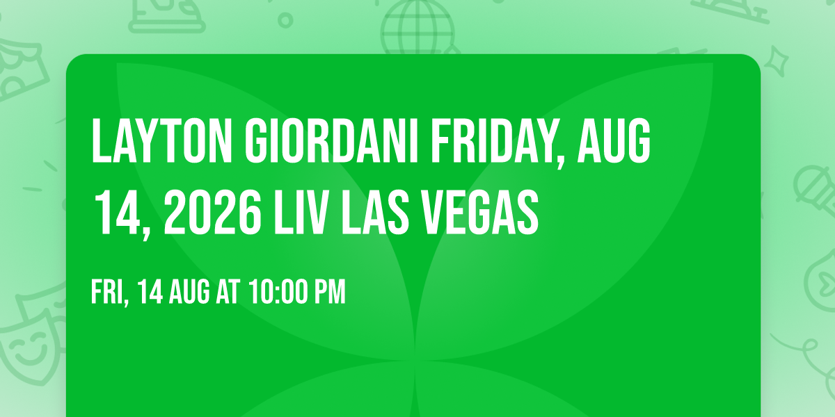 Layton Giordani Friday, Aug 14, 2026 LIV Las Vegas