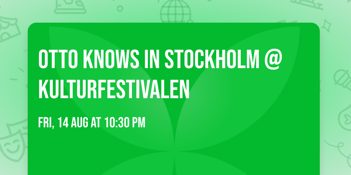 Otto Knows in Stockholm @Kulturfestivalen