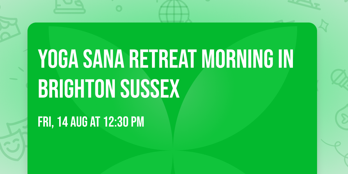 Yoga Sana Retreat Morning in Brighton Sussex