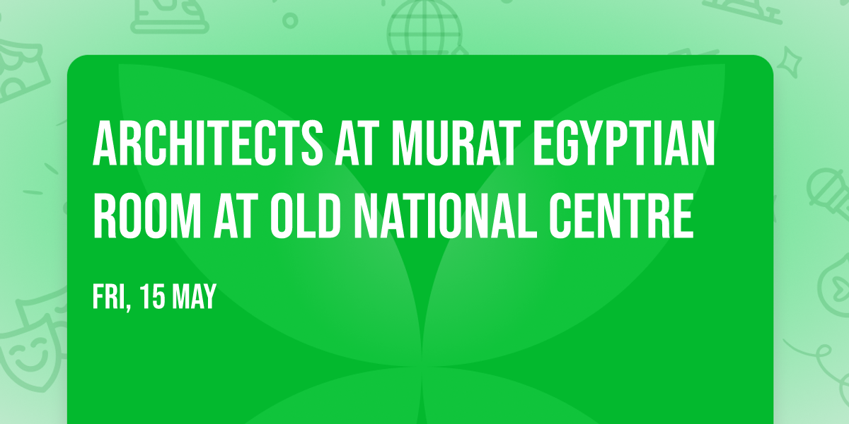 Architects at Murat Egyptian Room at Old National Centre
