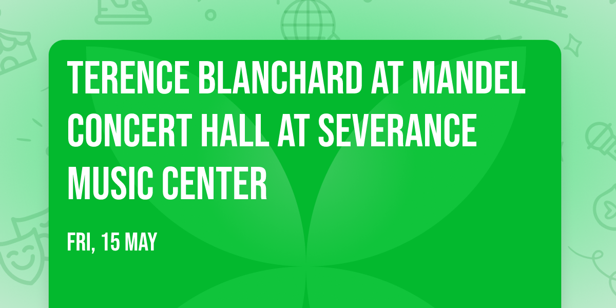Terence Blanchard at Mandel Concert Hall at Severance Music Center