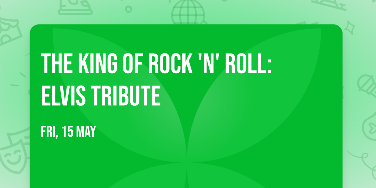 The King of Rock 'N' Roll: Elvis Tribute