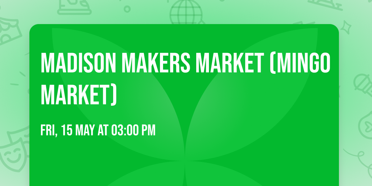 Madison Makers Market (Mingo Market) 