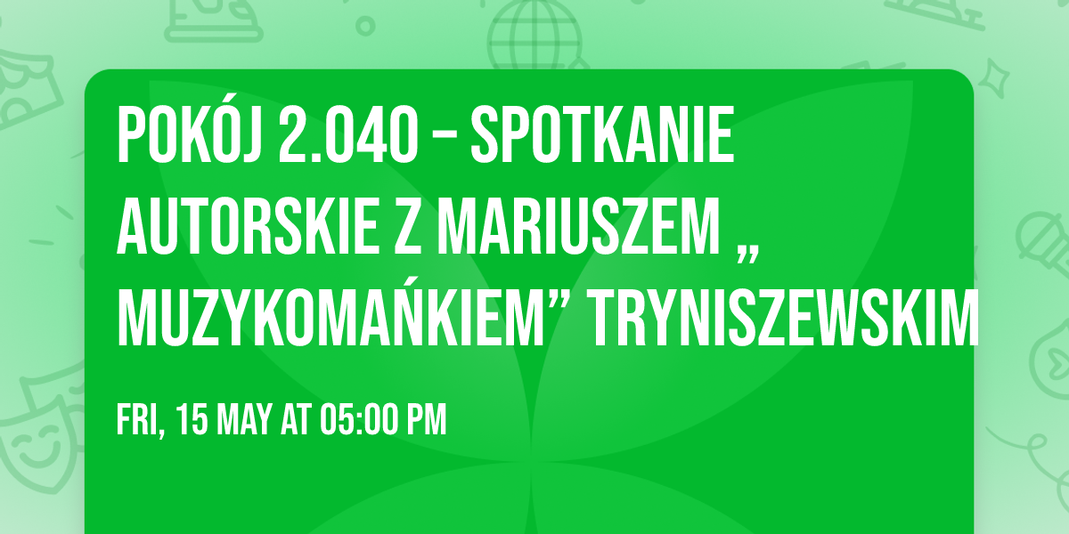 POK\u00d3J 2.040 \u2013 spotkanie autorskie z Mariuszem \u201eMuzykoMa\u0144kiem\u201d Tryniszewskim