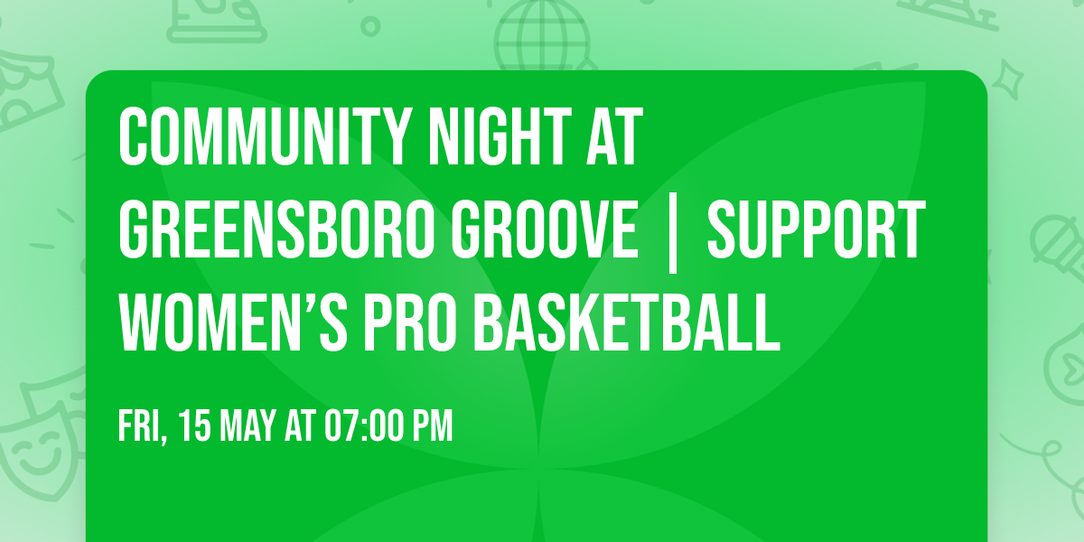 Community Night at Greensboro Groove | Support Women\u2019s Pro Basketball