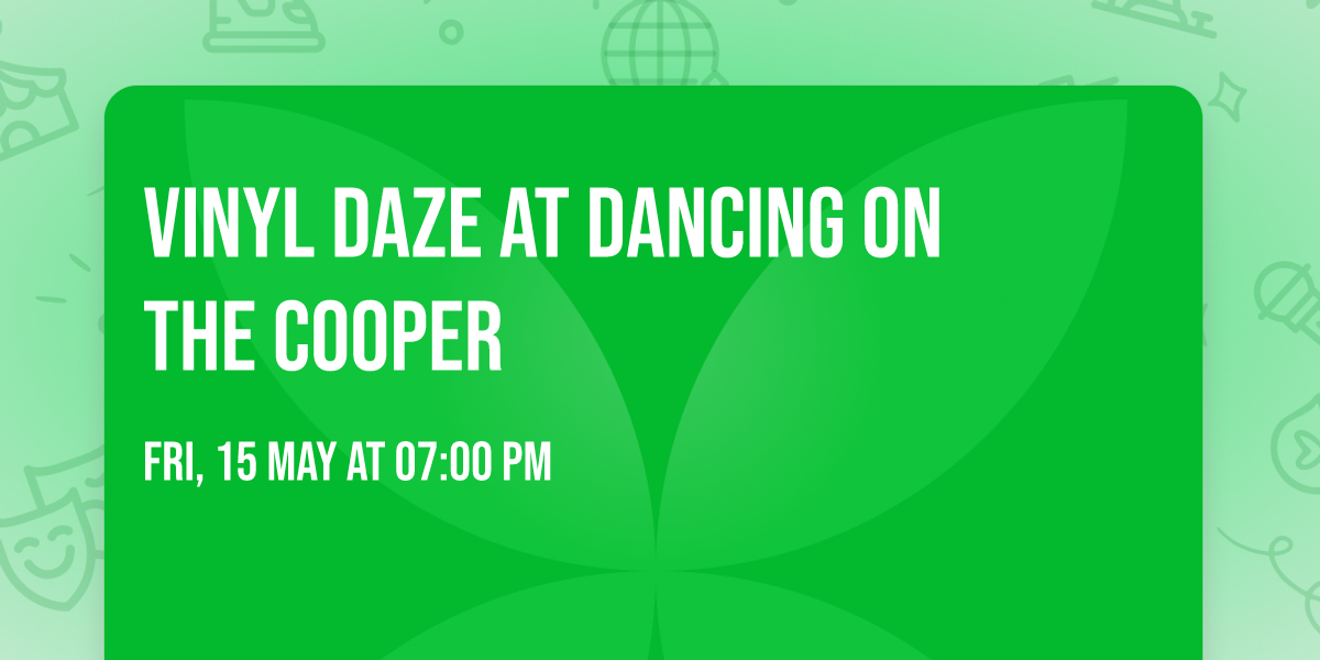Vinyl Daze at  Dancing on the Cooper 
