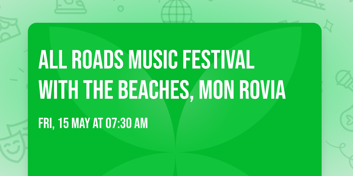 All Roads Music Festival with The Beaches, Mon Rovia
