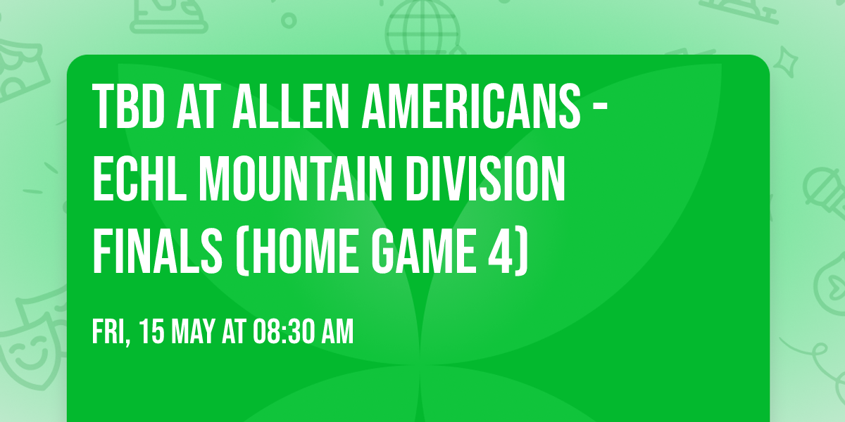 TBD at Allen Americans - ECHL Mountain Division Finals (Home Game 4)