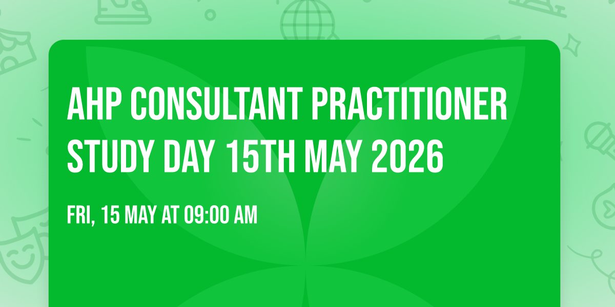 AHP CONSULTANT PRACTITIONER STUDY DAY 15TH MAY 2026