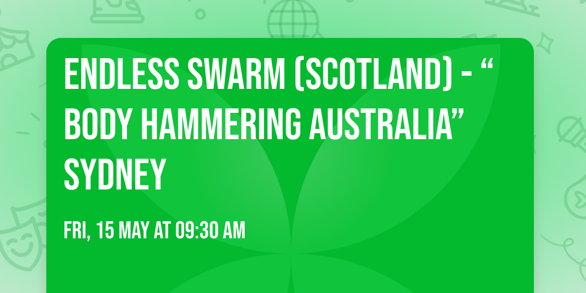 Endless Swarm (Scotland) - \u201cBody Hammering Australia\u201d Sydney 