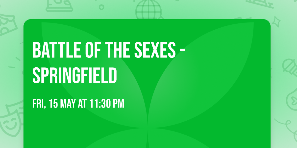 Battle of the Sexes - Springfield