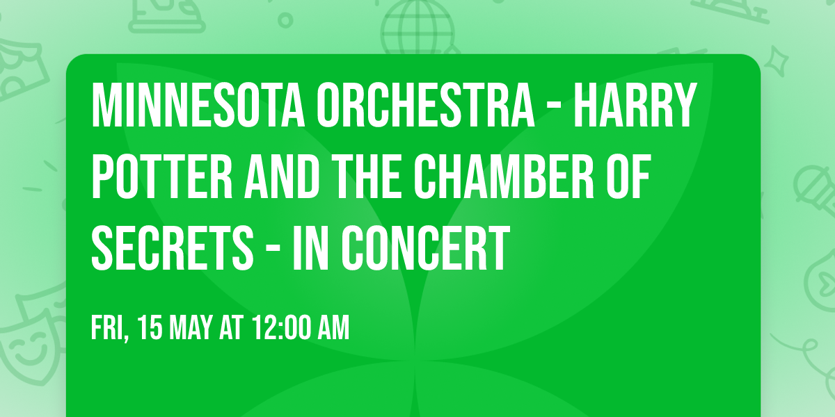 Minnesota Orchestra - Harry Potter and the Chamber of Secrets - In Concert