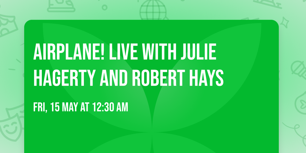 Airplane! Live with Julie Hagerty and Robert Hays