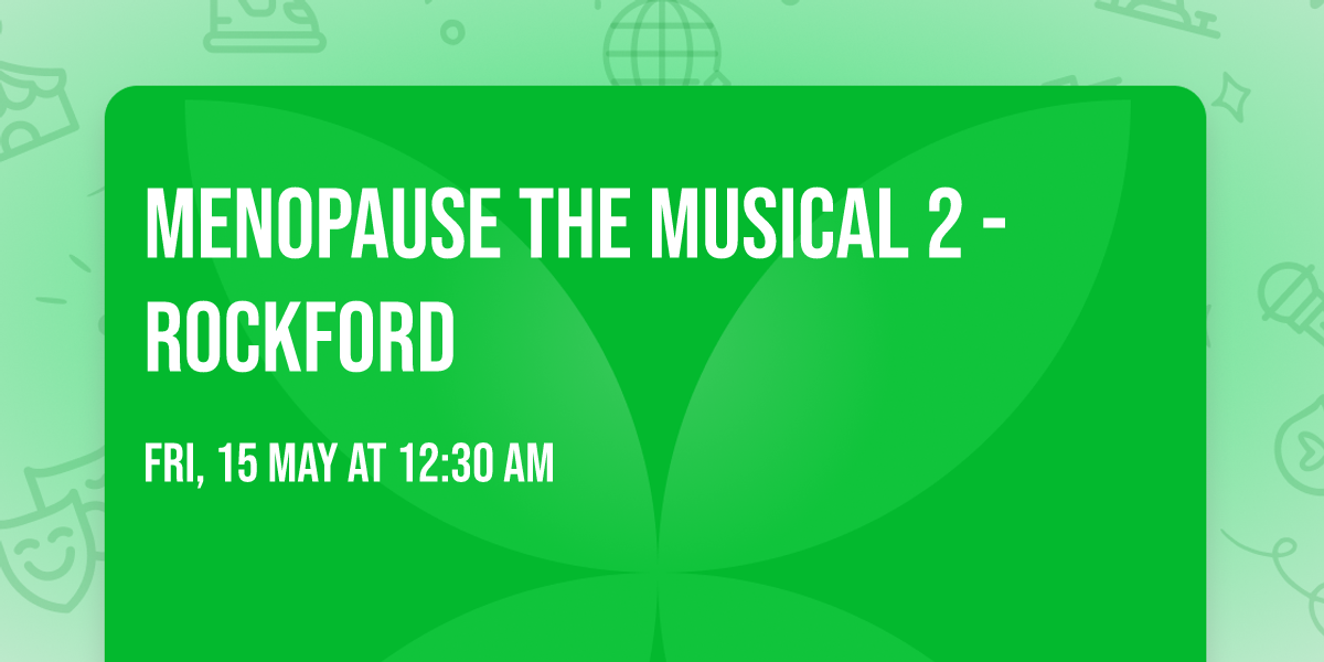 Menopause The Musical 2 - Rockford