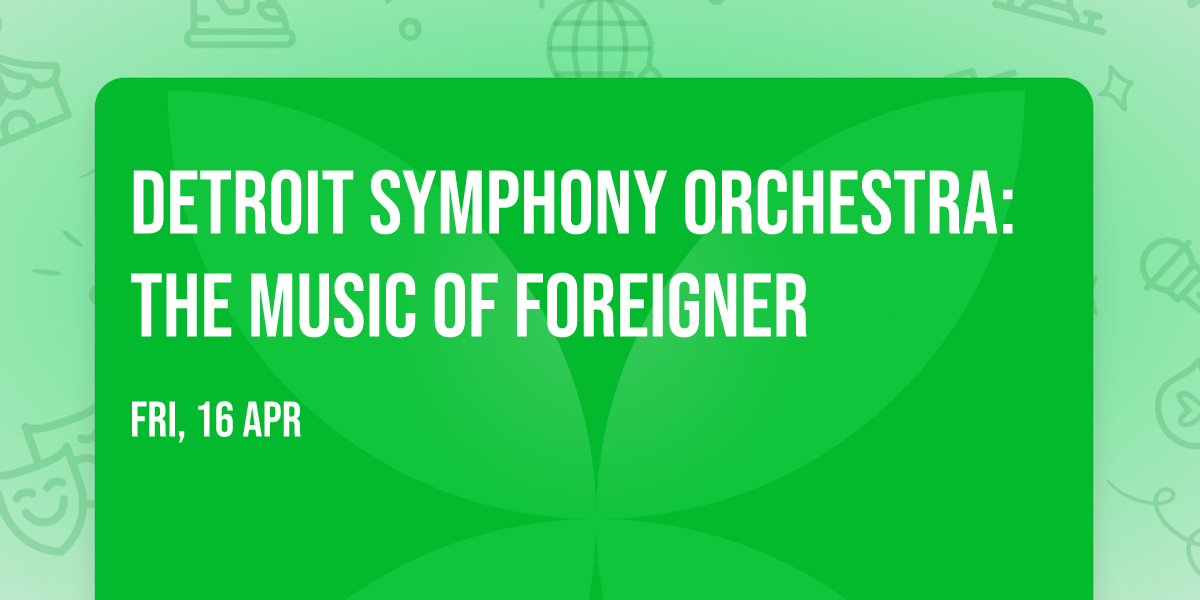 Detroit Symphony Orchestra: The Music of Foreigner