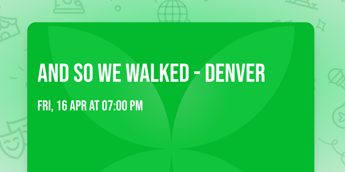 And So We Walked - Denver