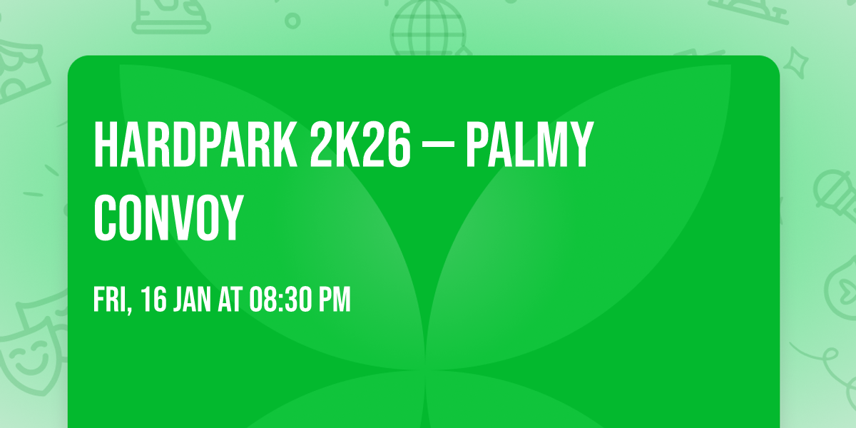 \ud83d\udd25 HARDPARK 2K26 \u2014 PALMY CONVOY \ud83d\udd25