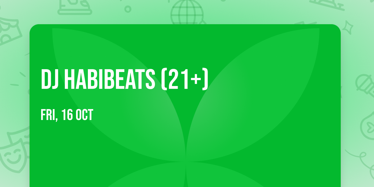 DJ Habibeats (21+)