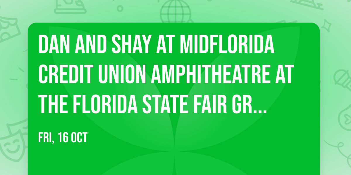 Dan and Shay at MidFlorida Credit Union Amphitheatre at the Florida State Fair Grounds