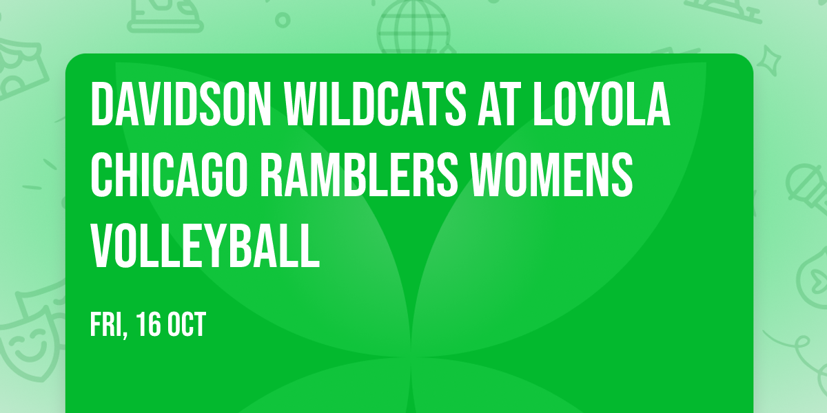 Davidson Wildcats at Loyola Chicago Ramblers Womens Volleyball