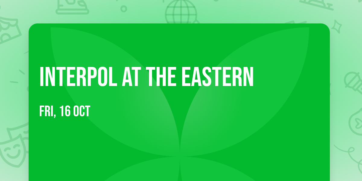 Interpol at The Eastern